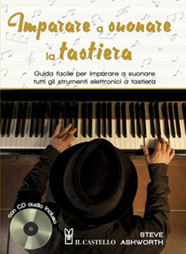 Imparare a suonare la tastiera. Guida facile per imparare a suonare tutti gli strumenti elettronici a tastiera - Librerie.coop Imparare a suonare la tastiera. Guida facile per imparare a suonare tutti gli strumenti elettronici a tastiera - Librerie.coop