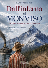Dall'inferno al Monviso. La vera storia di Giacu Cayenna - Librerie.coop