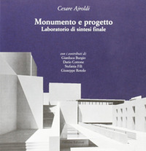 Monumento e progetto. Laboratorio di sintesi finale - Librerie.coop Monumento e progetto. Laboratorio di sintesi finale - Librerie.coop
