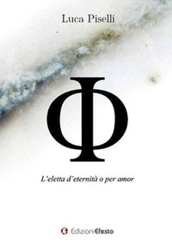Phi. L'eletta d'eternità o per amor - Librerie.coop Phi. L'eletta d'eternità o per amor - Librerie.coop