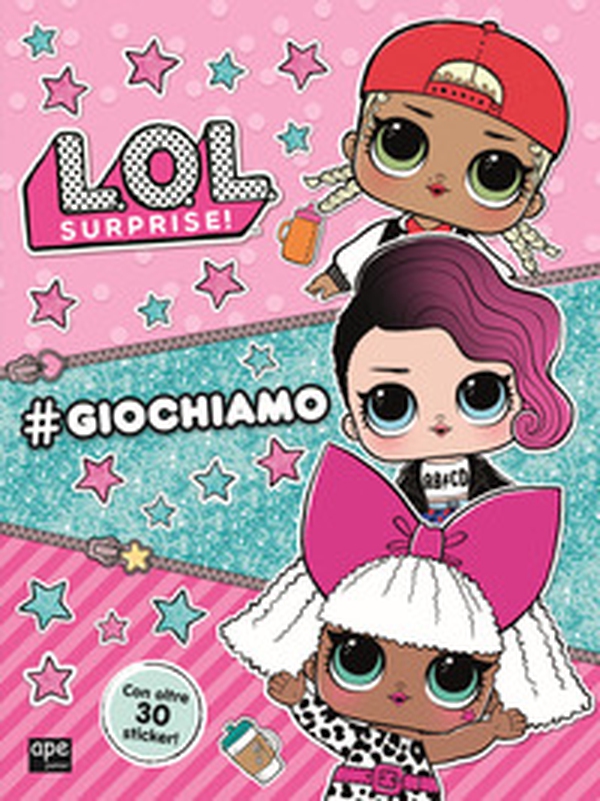 #giochiamo. L.O.L. Surprise! Con adesivi - Librerie.coop #giochiamo. L.O.L. Surprise! Con adesivi - Librerie.coop