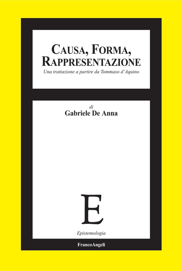 Causa, forma, rappresentazione. Una trattazione a partire da Tommaso d'Aquino - Librerie.coop Causa, forma, rappresentazione. Una trattazione a partire da Tommaso d'Aquino - Librerie.coop