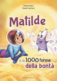 Matilde e le 1000 forme della bontà - Librerie.coop Matilde e le 1000 forme della bontà - Librerie.coop