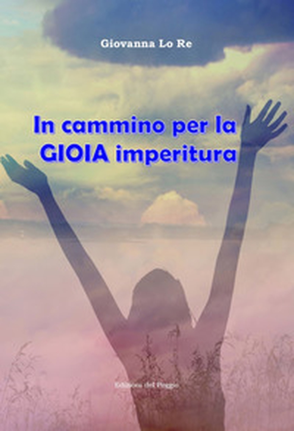 In cammino per la gioia imperitura - Librerie.coop In cammino per la gioia imperitura - Librerie.coop