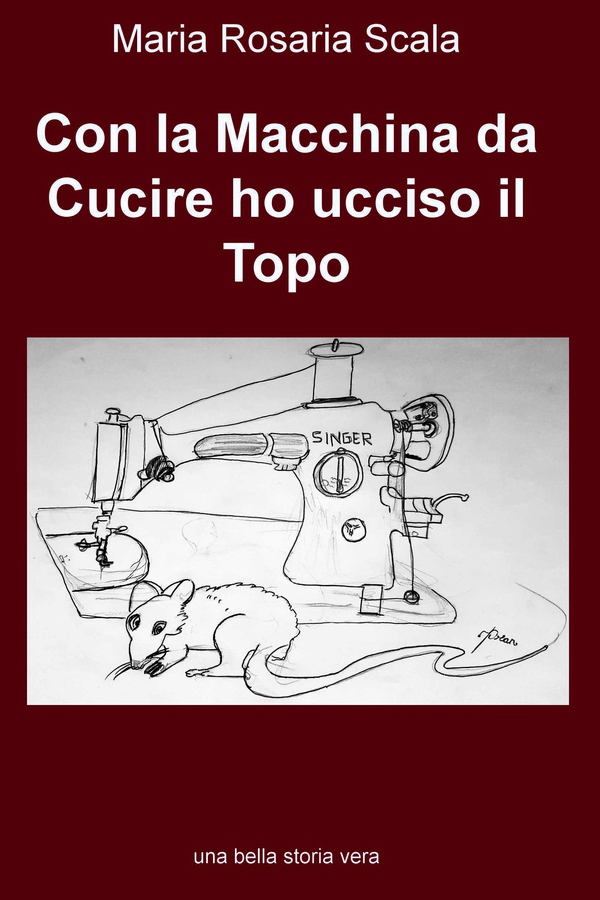 Con la Macchina da Cucire ho ucciso il Topo - Librerie.coop Con la Macchina da Cucire ho ucciso il Topo - Librerie.coop