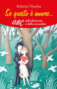 Se questo è amore... ABC dell'affettività e della sessualità - Librerie.coop Se questo è amore... ABC dell'affettività e della sessualità - Librerie.coop