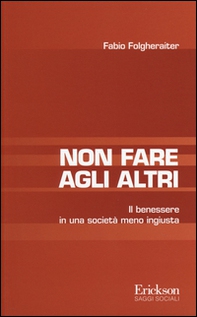Non fare agli altri. Il benessere in una società meno ingiusta - Librerie.coop