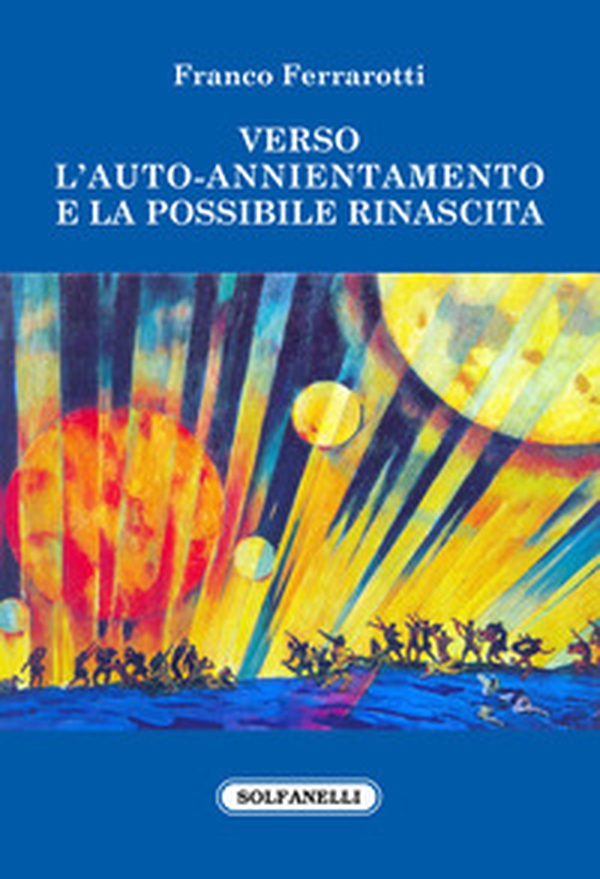 Verso l'auto-annientamento e la possibile rinascita - Librerie.coop Verso l'auto-annientamento e la possibile rinascita - Librerie.coop