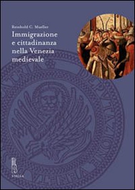 Immigrazione e cittadinanza nella Venezia medievale - Librerie.coop