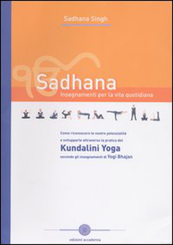 Sadhana. Insegnamenti per la vita quotidiana - Librerie.coop Sadhana. Insegnamenti per la vita quotidiana - Librerie.coop