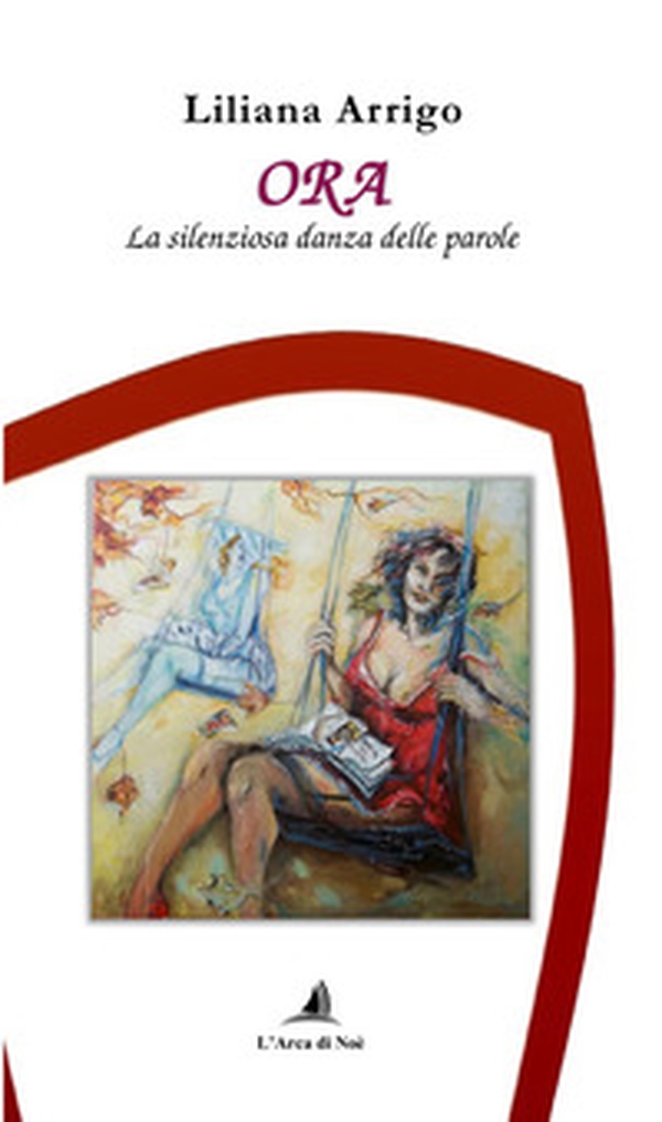Ora. La silenziosa danza delle parole - Librerie.coop Ora. La silenziosa danza delle parole - Librerie.coop
