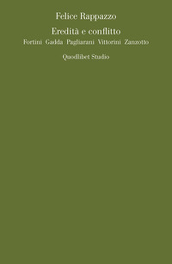 Eredità e conflitto. Fortini, Gadda, Pagliarani, Vittorini, Zanzotto - Librerie.coop Eredità e conflitto. Fortini, Gadda, Pagliarani, Vittorini, Zanzotto - Librerie.coop