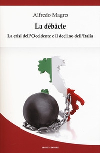 La débacle. La crisi dell'Occidente e il declino dell'Italia - Librerie.coop La débacle. La crisi dell'Occidente e il declino dell'Italia - Librerie.coop