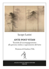 Ante-post-vitam. Tecniche di accompagnamento alla persona malata e superamento del lutto - Librerie.coop