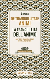 De tranquillitate animi. La tranquillità dell'anima. Testo latino a fronte - Librerie.coop De tranquillitate animi. La tranquillità dell'anima. Testo latino a fronte - Librerie.coop