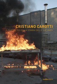 Cristiano Carotti. Il tutto è più della somma delle sue parti - Librerie.coop