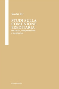 Studi sulla comunione ereditaria. Tra storia, comparazione e dogmatica - Librerie.coop