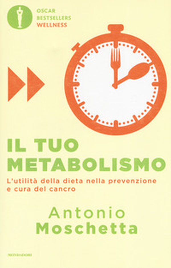Il tuo metabolismo. L'utilità della dieta nella prevenzione e cura del cancro - Librerie.coop Il tuo metabolismo. L'utilità della dieta nella prevenzione e cura del cancro - Librerie.coop