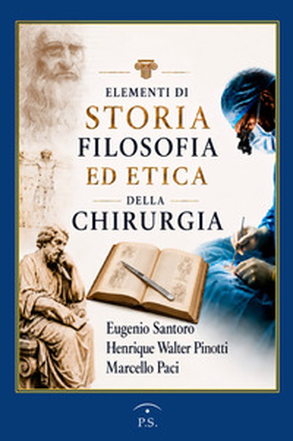 Elementi di storia, filosofia ed etica della chirurgia - Librerie.coop