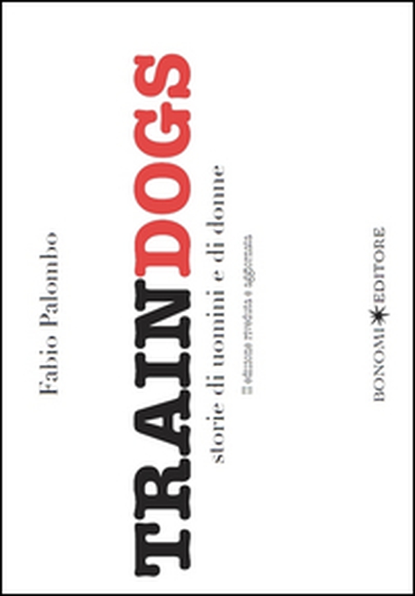 Traindogs. Storie di uomini e di donne - Librerie.coop Traindogs. Storie di uomini e di donne - Librerie.coop