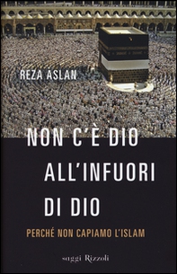 Non c'è dio all'infuori di Dio. Perché non capiamo l'Islam - Librerie.coop