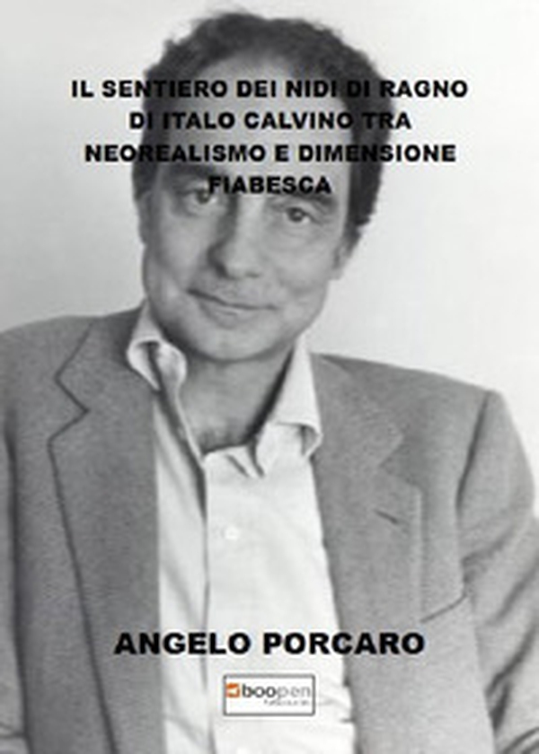 «Il sentiero dei nidi di ragno» di Italo Calvino tra neorealismo e dimensione fiabesca - Librerie.coop «Il sentiero dei nidi di ragno» di Italo Calvino tra neorealismo e dimensione fiabesca - Librerie.coop