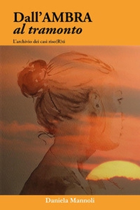 Dall'ambra al tramonto. L'archivio dei casi riso(r)ti - Librerie.coop