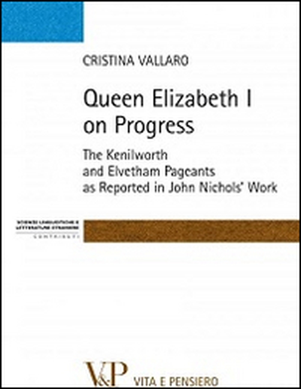 Queen Elisabeth I on progress. The kenilworth and evetham pageants as reported in John Nichol's work - Librerie.coop Queen Elisabeth I on progress. The kenilworth and evetham pageants as reported in John Nichol's work - Librerie.coop