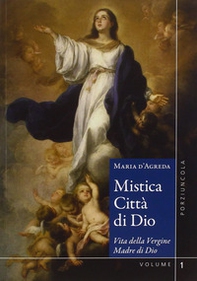 Mistica città di Dio. Vita della Vergine madre di Dio - Vol. 1-2 - Librerie.coop