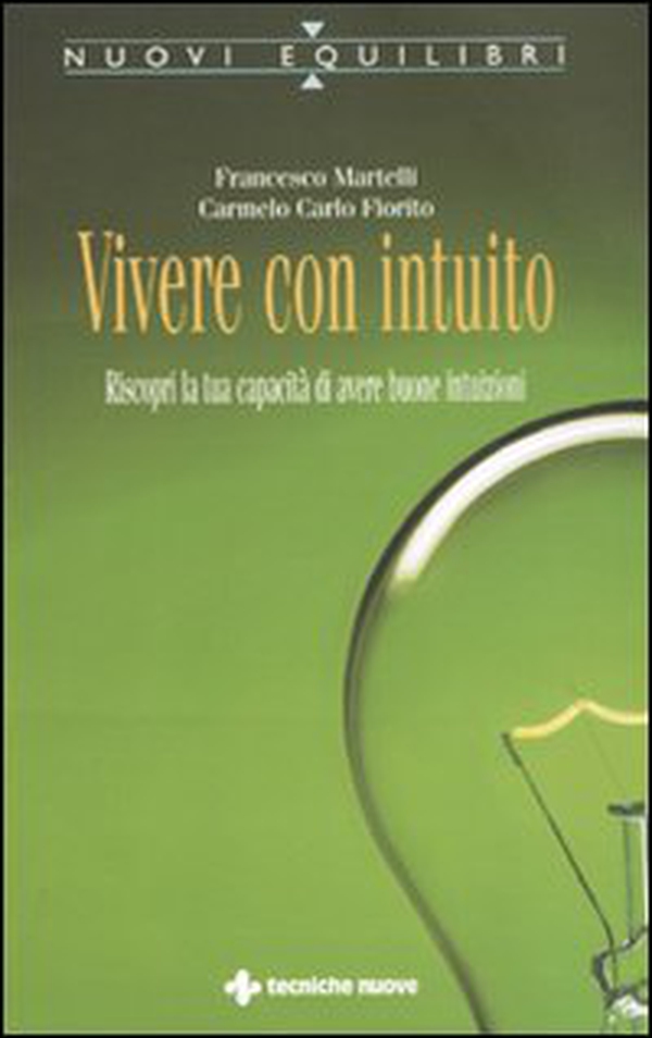 Vivere con intuito. Riscopri la tua capacità di avere buone intuizioni - Librerie.coop Vivere con intuito. Riscopri la tua capacità di avere buone intuizioni - Librerie.coop