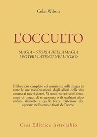 L'occulto. Magia. Storia della magia. I poteri latenti dell'uomo - Librerie.coop