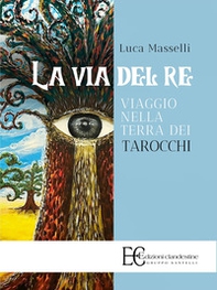 La via del re. Viaggio nella terra dei tarocchi - Librerie.coop