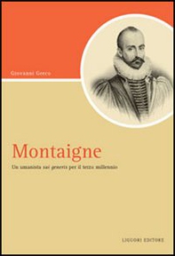 Montaigne. Un umanista «sui generis» per il terzo millennio - Librerie.coop