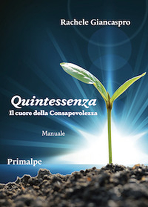 Quintessenza il cuore della consapevolezza - Librerie.coop Quintessenza il cuore della consapevolezza - Librerie.coop