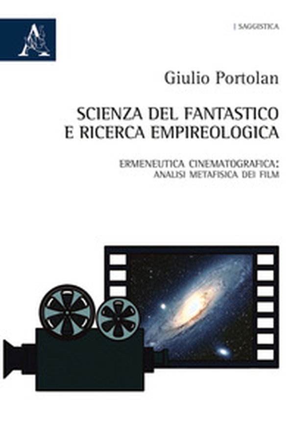Scienza del fantastico e ricerca empireologica. Ermeneutica cinematografica: analisi metafisica dei film - Librerie.coop Scienza del fantastico e ricerca empireologica. Ermeneutica cinematografica: analisi metafisica dei film - Librerie.coop