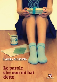 Le parole che non mi hai detto - Librerie.coop Le parole che non mi hai detto - Librerie.coop