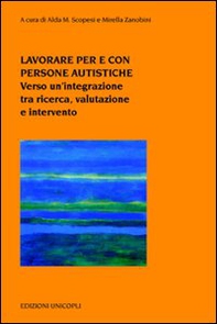 Lavorare per e con persone autistiche. Verso un'integrazione tra ricerca, valutazione e intervento - Librerie.coop