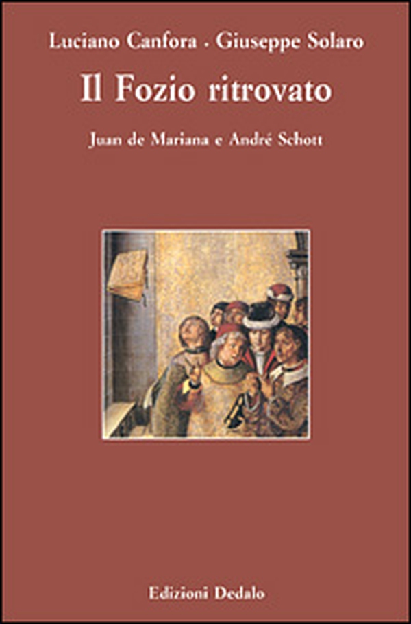Il Fozio ritrovato. Juan de Mariana e André Schott - Librerie.coop Il Fozio ritrovato. Juan de Mariana e André Schott - Librerie.coop