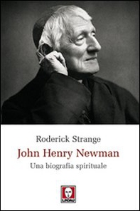 John Henry Newman. Una biografia spirituale - Librerie.coop