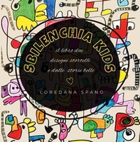 Sbilenchia kids. Il libro dei disegni stortelli e dalle storie belle - Librerie.coop