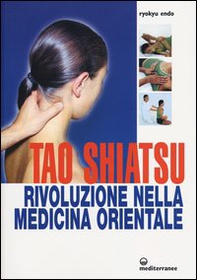 Tao shiatsu. Rivoluzione nella medicina orientale - Librerie.coop Tao shiatsu. Rivoluzione nella medicina orientale - Librerie.coop