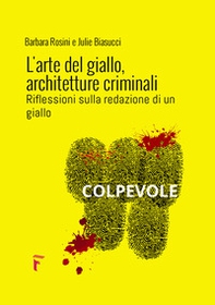 L'arte del giallo, architetture criminali. Riflessioni sulla redazione di un giallo - Librerie.coop L'arte del giallo, architetture criminali. Riflessioni sulla redazione di un giallo - Librerie.coop