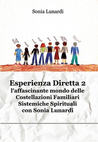 Esperienza diretta. L'affascinante mondo delle costellazioni familiari sistemiche spirituali con Sonia Lunardi - Librerie.coop