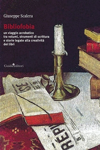 Bibliofobia. Un viaggio acrobatico tra volumi, strumenti di scrittura e storie legate alla creatività dei libri - Librerie.coop