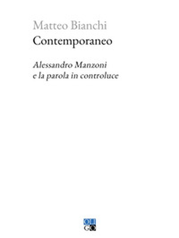 Contemporaneo. Alessandro Manzoni e la parola in controluce - Librerie.coop Contemporaneo. Alessandro Manzoni e la parola in controluce - Librerie.coop