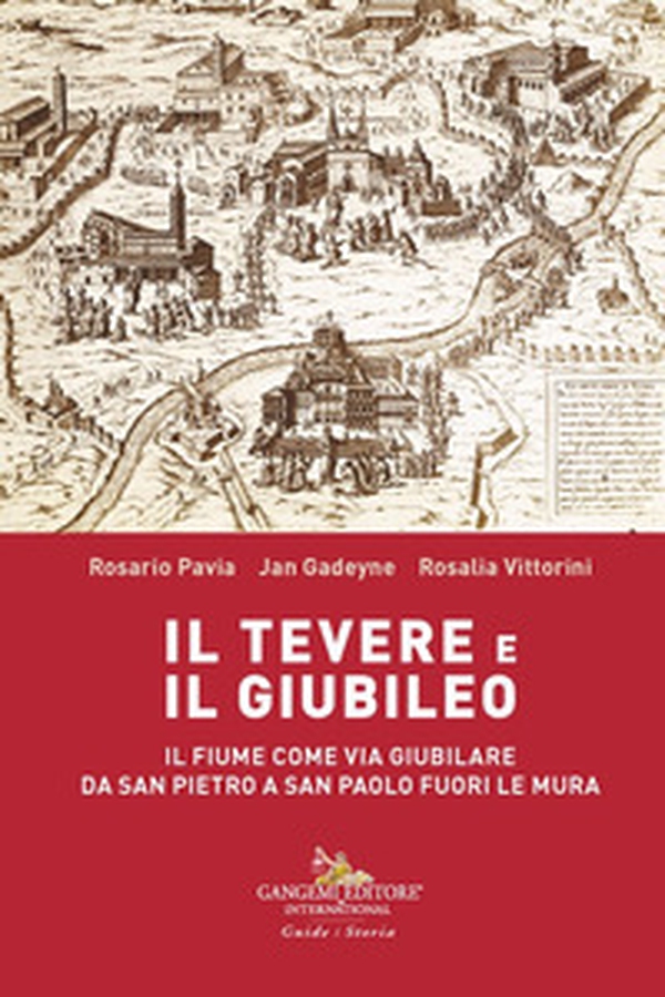Il Tevere e il Giubileo. Il fiume come via giubilare da San Pietro a San Paolo Fuori le Mura - Librerie.coop Il Tevere e il Giubileo. Il fiume come via giubilare da San Pietro a San Paolo Fuori le Mura - Librerie.coop