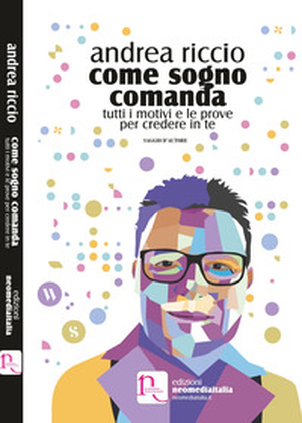 Come sogno comanda. Tutti i motivi e le prove per credere in te - Librerie.coop Come sogno comanda. Tutti i motivi e le prove per credere in te - Librerie.coop