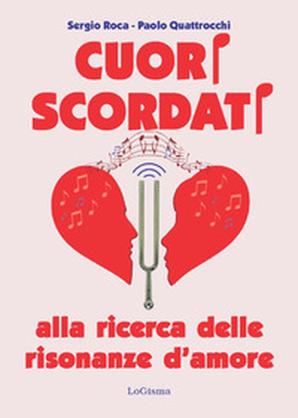 Cuori scordati. Alla ricerca delle risonanze d'amore - Librerie.coop Cuori scordati. Alla ricerca delle risonanze d'amore - Librerie.coop
