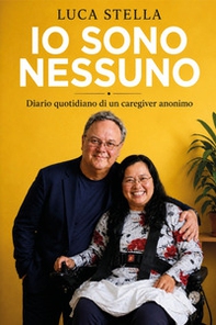 Io sono nessuno. Diario quotidiano di un caregiver anonimo - Librerie.coop