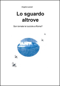 Lo sguardo altrove. Son tornate le lucciole a Roma? - Librerie.coop